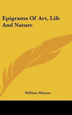 Epigrams Of Art, Life And Nature - Watson, William