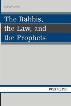 The Rabbis, the Law, and the Prophets - Neusner, Jacob
