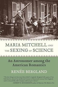 Maria Mitchell and the Sexing of Science: An Astronomer Among the American Romantics - Bergland, Renee