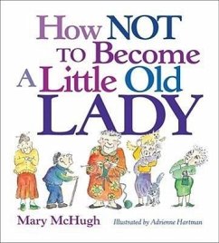 How Not to Become a Little Old Lady - McHugh, Mary