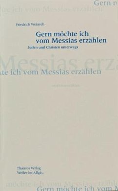 Gern möchte ich vom Messias erzählen - Weinreb, Friedrich