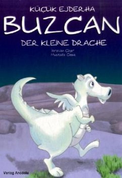 Buzcan, der kleine Drache. Kücük Ejderha Buzcan - Cayir, Ibrahim;Cebe, Mustafa