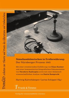 Simultandolmetschen in Erstbewährung: Der Nürnberger Prozess 1945 - Kalverkämper, Hartwig / Schippel, Larisa (Hgg.)