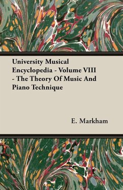 University Musical Encyclopedia - Volume VIII - The Theory Of Music And Piano Technique - Markham, E.