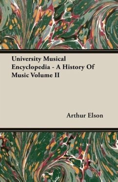 University Musical Encyclopedia - A History Of Music Volume II - Elson, Arthur
