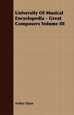 University Of Musical Encyclopedia - Great Composers Volume III - Elson, Arthur