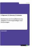 Institutionen im Gesundheitswesen: Aufgaben, Gesetzesgrundlagen und Vernetzungen