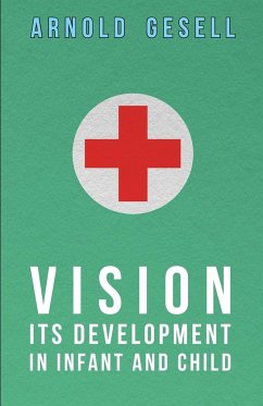 Vision - Its Development in Infant and Child - Gesell, Arnold