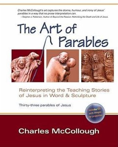 The Art of Parables: Reinterpreting the Teaching Stories of Jesus in Word and Sculpture [With CDROM] - McCollough, Charles