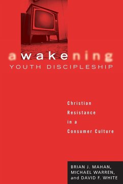 Awakening Youth Discipleship - Mahan, Brian J.; Warren, Michael; White, David F.