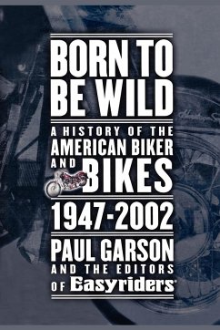 Born to Be Wild - Garson, Paul; Easyriders; Editors of Easyriders