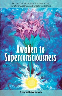 Awaken to Superconsciousness - Kriyananda, Swami