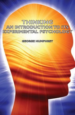 Thinking - An Introduction to Its Experimental Psychology - Humphrey, George