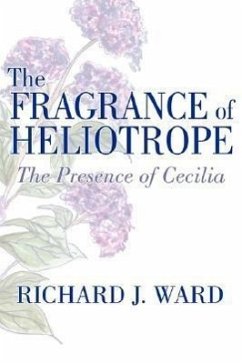 The Fragrance of Heliotrope - Ward, Richard J.