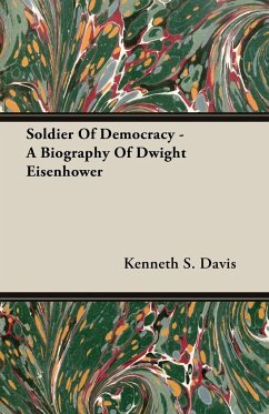 Soldier Of Democracy - A Biography Of Dwight Eisenhower - Davis, Kenneth S.