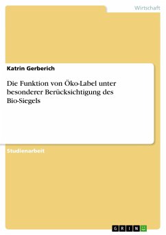 Die Funktion von Öko-Label unter besonderer Berücksichtigung des Bio-Siegels - Gerberich, Katrin