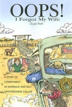 OOPS! I Forgot My Wife: A Story of Commitment as Marriage and Self-Centeredness Collide - Roth, Doyle