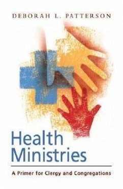 Health Ministries: A Primer for Clergy and Congregations - Patterson, Deborah L.