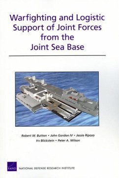 Warfighting and Logistic Support of Joint Forces from the Joint Sea Base - Button, Robert W; Gordon, John; Riposo, Jessie; Blickstein, Irv; Wilson, Peter A