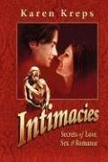 Intimacies: Secrets of Love, Sex & Romance - Kreps, Karen