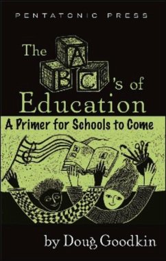 The Abc's of Education: A Primer for Schools to Come - Goodkin, Doug