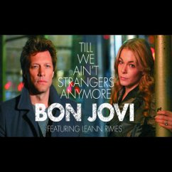 Till We Ain t Strangers Anymore - Bon Jovi