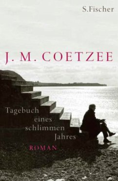 Tagebuch eines schlimmen Jahres - Coetzee, J. M.