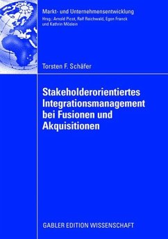 Stakeholderorientiertes Integrationsmanagement bei Fusionen und Akquisitionen - Schäfer, Torsten