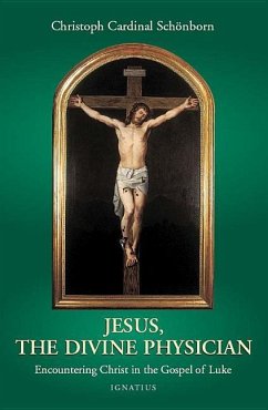 Jesus, the Divine Physician: Encountering Christ in the Gospel of Luke - Schoenborn, Christoph