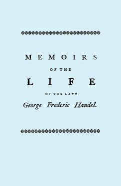 Memoirs of the Life of the Late George Frederic Handel. [Facsimile of 1760 Edition] - Mainwaring, John