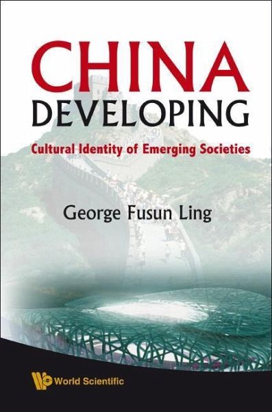 China Developing: Cultural Identity of Emerging Societies China Developing: Cultural Identity of Emerging Societies