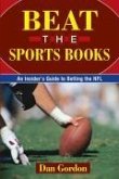 Beat the Sports Books: An Insider's Guide to Betting the NFL