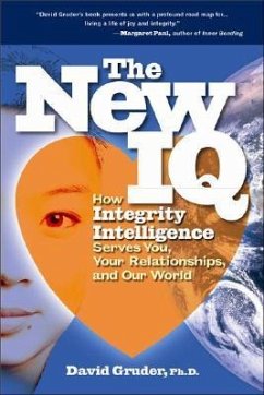 The New IQ: How Integrity Intelligence Serves You, Your Relationships, and Our World - Gruder, David