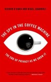 The Spy in the Coffee Machine: The End of Privacy as We Know It
