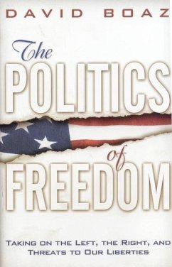 The Politics of Freedom: Taking on the Left, the Right and Threats to Our Liberties - Boaz, David