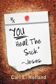 &quote;YOU Heal The Sick&quote; (signed) Jesus