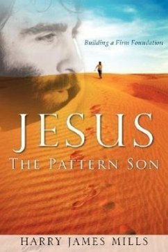 JESUS The Pattern Son - Mills, Harry James