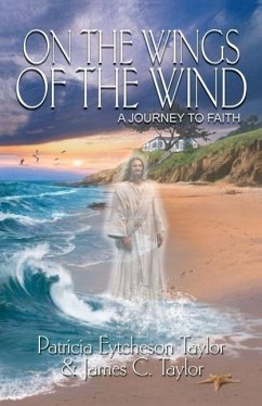 On the Wings of the Wind: A Journey to Faith - Taylor, Patricia Eytcheson; Taylor, James C.