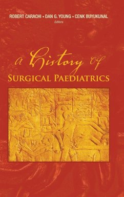 A History of Surgical Paediatrics - Carachi, Robert; Buyukunal, Cenk; Young, Daniel G