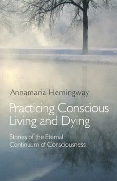 Practicing Conscious Living and Dying - Hemingway, Annamaria