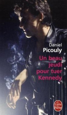 Un Beau Jeudi Pour Tuer Kennedy - Picouly, Daniel