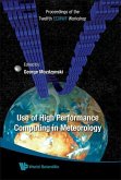 Use of High Performance Computing in Meteorology - Proceedings of the Twelfth Ecmwf Workshop