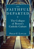 The Faithful Departed: The Collapse of Boston's Catholic Culture