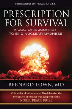 Prescription for Survival: A Doctor's Journey to End Nuclear Madness - Lown, Bernard
