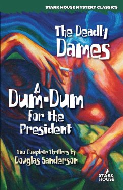 The Deadly Dames / A Dum-Dum for the President - Sanderson, Douglas