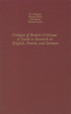 Critique of Beckett Criticism: [A a Guide to Research in English, French and German - Murphy, P. J.; Huber, Werner; Breuer, Rolf