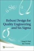 Robust Design for Quality Engineering and Six Sigma - Antony, Jiju; Park, Sung Hyun