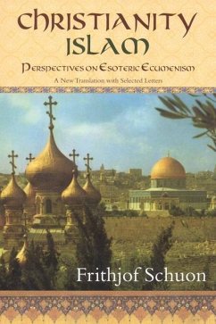 Christianity/Islam Perspectives on Esoteric Ecumenism - Schuon, Frithjof
