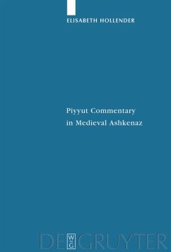 Piyyut Commentary in Medieval Ashkenaz - Hollender, Elisabeth