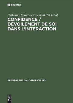Confidence / Dévoilement de soi dans l'interaction - Kerbrat-Orecchioni, Catherine / Traverso, Véronique (Hrsg.)